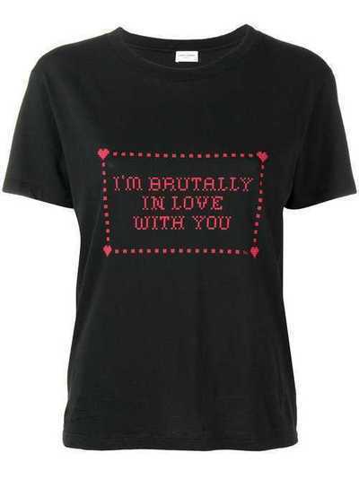 Saint Laurent футболка с принтом 'I'm Brutally In Love With You' 525482YB2UG