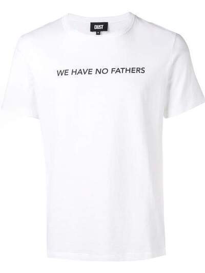 DUST футболка с надписью We Have No Fathers STYLEAWEHAVENO